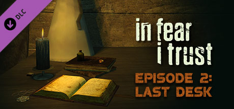 In Fear I Trust - Episode 2: Last Desk (DLC)